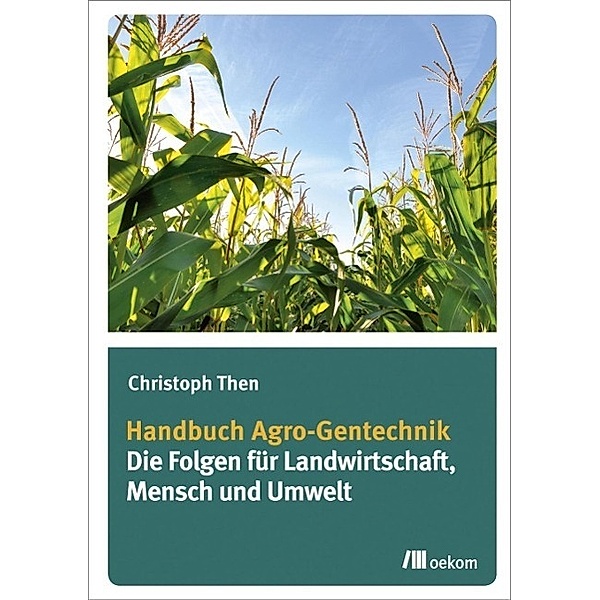 Handbuch Agro-Gentechnik, Christoph Then