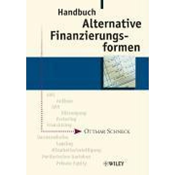 Handbuch Alternative Finanzierungsformen, Ottmar Schneck