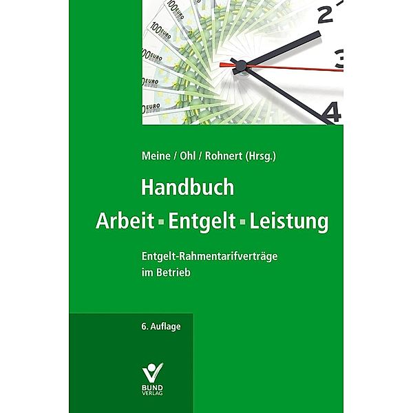 Handbuch Arbeit - Entgelt - Leistung, Richard Rohnert, Hartmut Meine, Kay Ohl