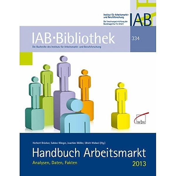 Handbuch Arbeitsmarkt 2013 / IAB-Bibliothek Bd.334