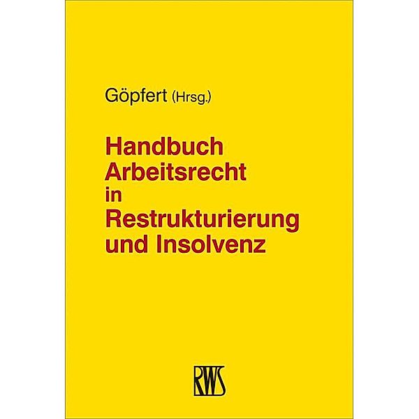 Handbuch Arbeitsrecht in Restrukturierung und Insolvenz