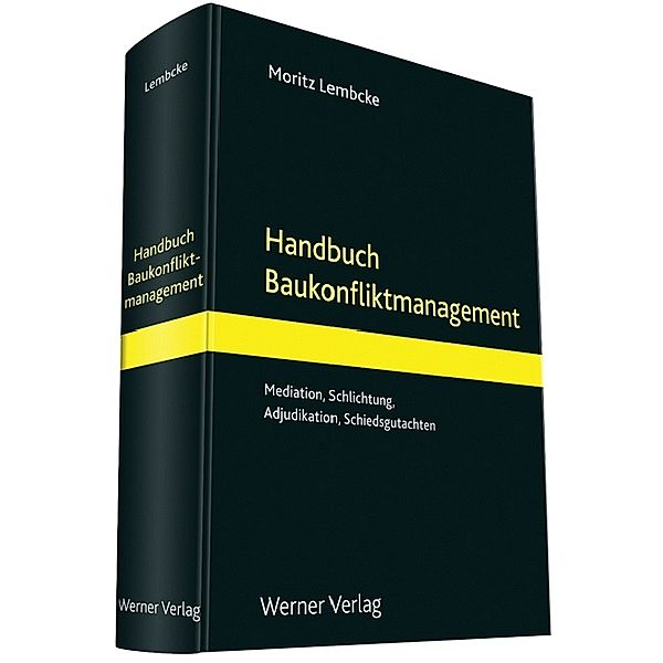 Handbuch Baukonfliktmanagement, Moritz Lembcke