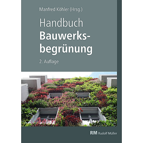 Handbuch Bauwerksbegrünung, Bernhard Scharf, Florian Kraus, Gunter Mann