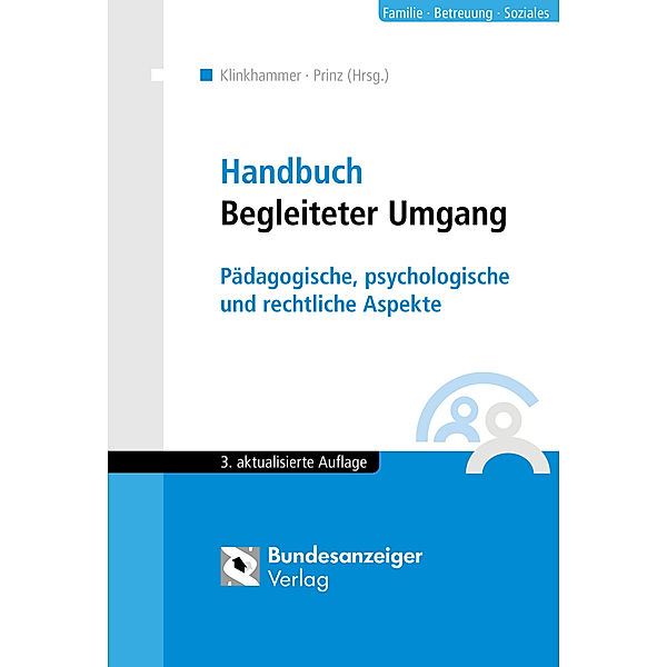 Handbuch Begleiteter Umgang (3. Auflage), Gabriele Engel, Vanessa Friedrich-Bäker, Friedhelm Güthoff, Andreas Hornung, Rolf Jox, Heinz Kindler, Ursula Klotmann, Birgit Lattschar, Jutta Rix, Claudius Vergho, Claudia Walter, Eginhard Walter, Siegfried Willutzki, Monika Klinkhammer, Susanne Prinz