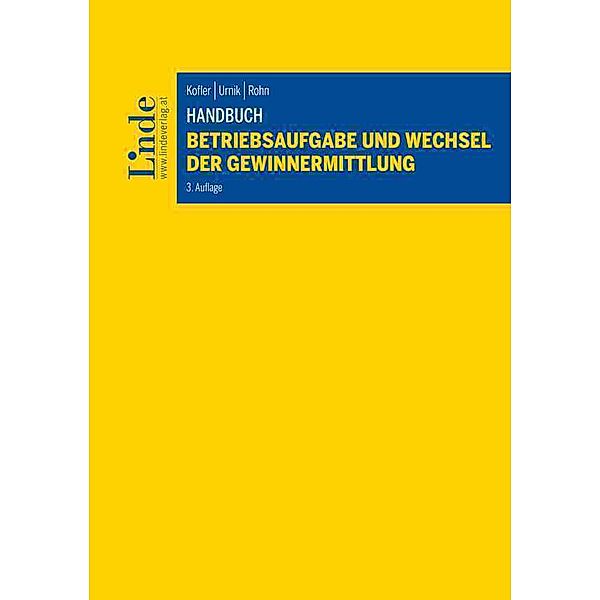 Handbuch Betriebsaufgabe und Wechsel der Gewinnermittlung, Georg Kofler, Sabine Urnik, Eva Rohn