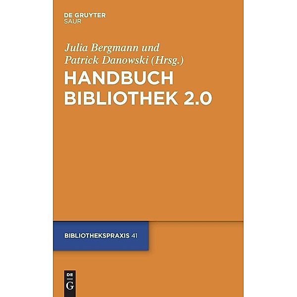 Handbuch Bibliothek 2.0 / Bibliotheks- und Informationspraxis Bd.41