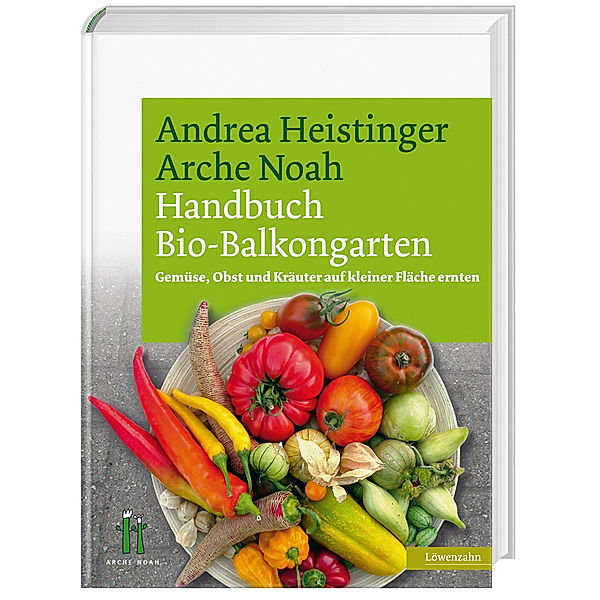 Handbuch Bio-Balkongarten, Andrea Heistinger, Verein ARCHE NOAH