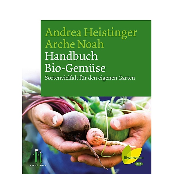 Handbuch Bio-Gemüse, Andrea Heistinger, Arche Noah