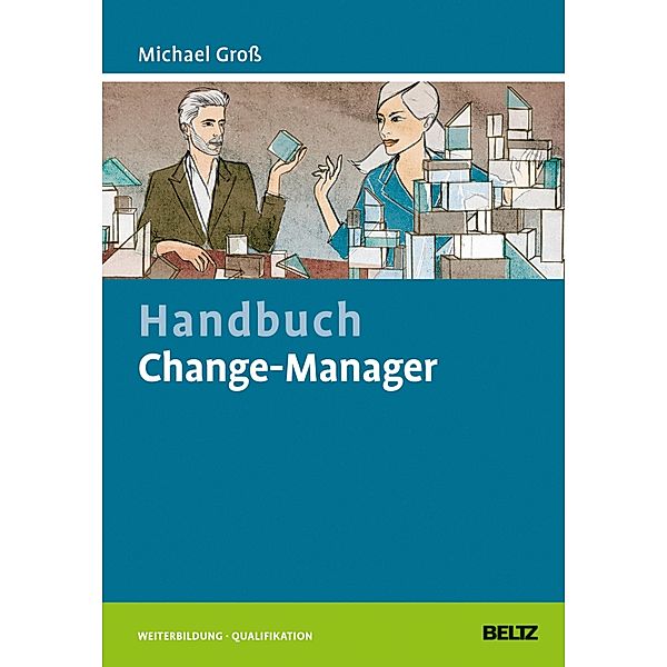 Handbuch Change-Manager / Beltz Weiterbildung, Michael Gross