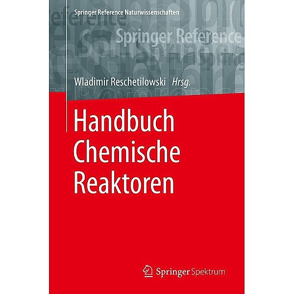 Handbuch Chemische Reaktoren / Springer Reference Naturwissenschaften