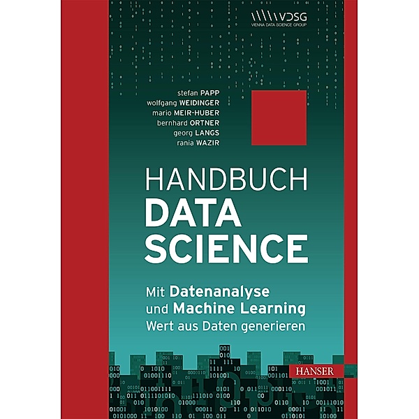 Handbuch Data Science, Stefan Papp, Wolfgang Weidinger, Mario Meir-Huber, Bernhard Ortner, Georg Langs, Rania Wazir