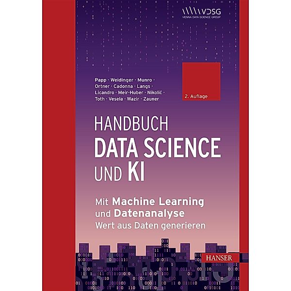 Handbuch Data Science und KI, Stefan Papp, Zoltan Toth, Barbora Vesela, Rania Wazir, Günther Zauner, Wolfgang Weidinger, Katherine Munro, Bernhard Ortner, Annalisa Cadonna, Georg Langs, Roxane Licandro, Mario Meir-Huber, Danko Nikolic