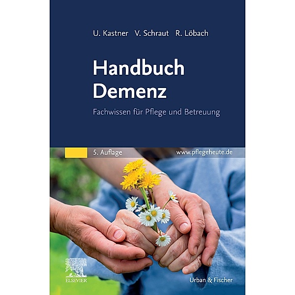 Handbuch Demenz, Ulrich Kastner, Veronika Schraut, Rita Löbach