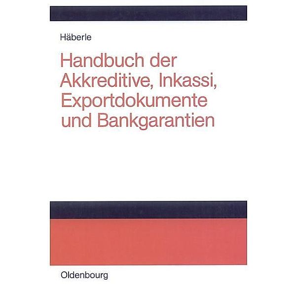 Handbuch der Akkreditive, Inkassi, Exportdokumente und Bankgarantien