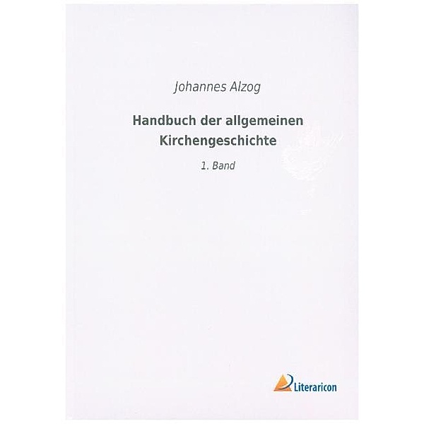 Handbuch der allgemeinen Kirchengeschichte, Johannes Alzog