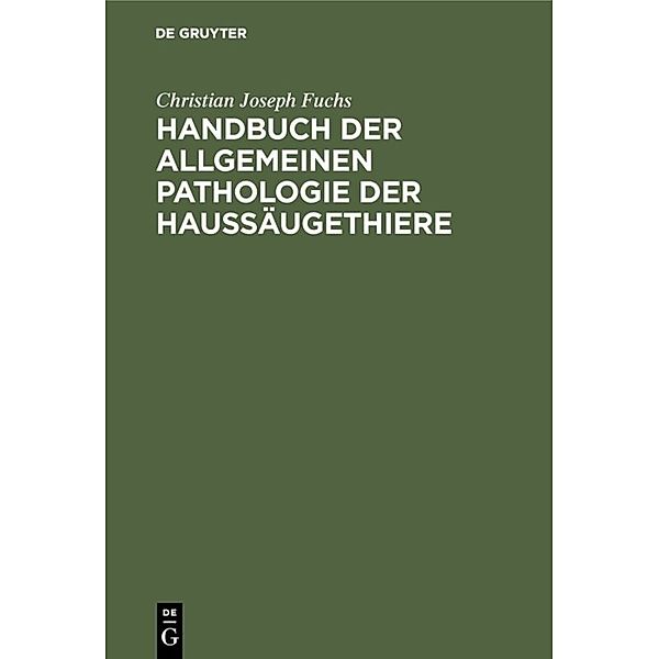 Handbuch der allgemeinen Pathologie der Haussäugethiere, Christian Joseph Fuchs