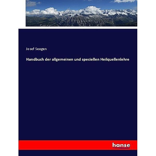 Handbuch der allgemeinen und speciellen Heilquellenlehre, Josef Seegen