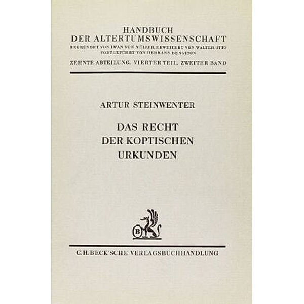 Handbuch der Altertumswissenschaft: Bd.4/2 Das Recht der koptischen Urkunden, Arthur Steinwenter
