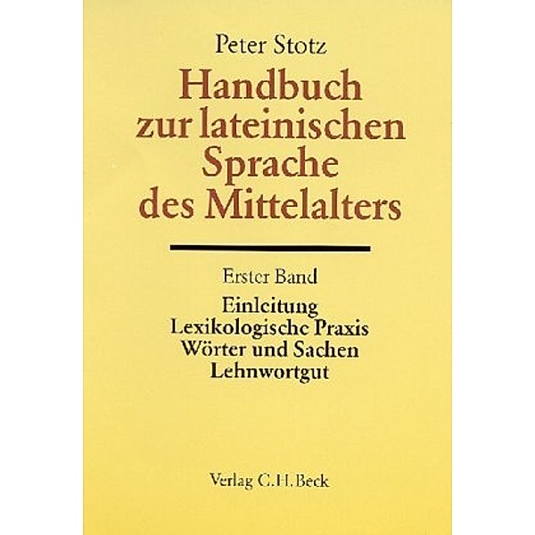 Handbuch der Altertumswissenschaft: Bd. II, 5/1 Handbuch zur lateinischen Sprache des Mittelalters, Peter Stotz
