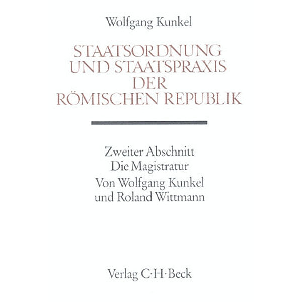 Handbuch der Altertumswissenschaft: Bd. X, 3.2.2 Staatsordnung und Staatspraxis der römischen Republik