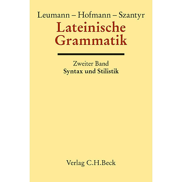 Handbuch der Altertumswissenschaft / II, 2.2 / Lateinische Grammatik.Tl.2, Manu Leumann, Johann B. Hofmann, Anton Szantyr