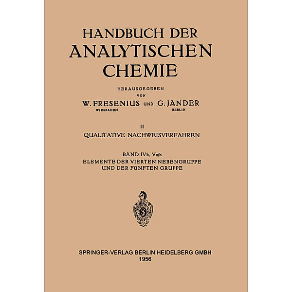 Handbuch der analytischen Chemie   Handbook of Analytical Chemistry / 2 / 4 / 4b/5a b / Elemente Der Vierten Nebengruppe und Der Fünften Gruppe