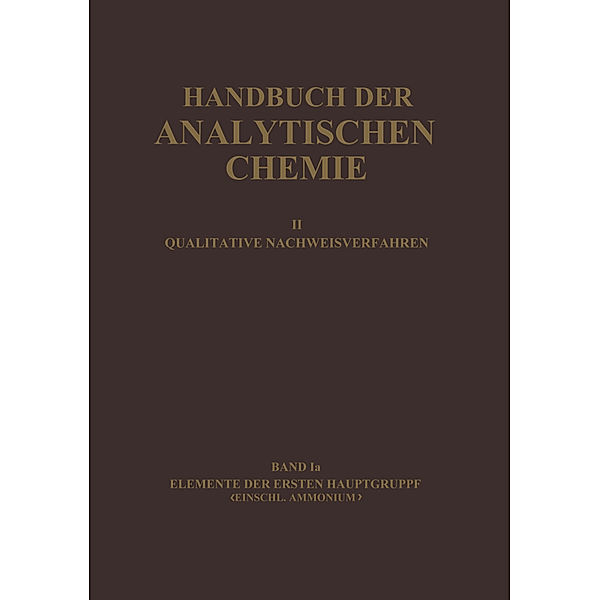 Handbuch der analytischen Chemie   Handbook of Analytical Chemistry / 2 / 1 / 1a / Elemente der Ersten Hauptgruppe Einschl. Ammonium, Horst Schilling, Hans Spandau, Old?ich Tomí?ek