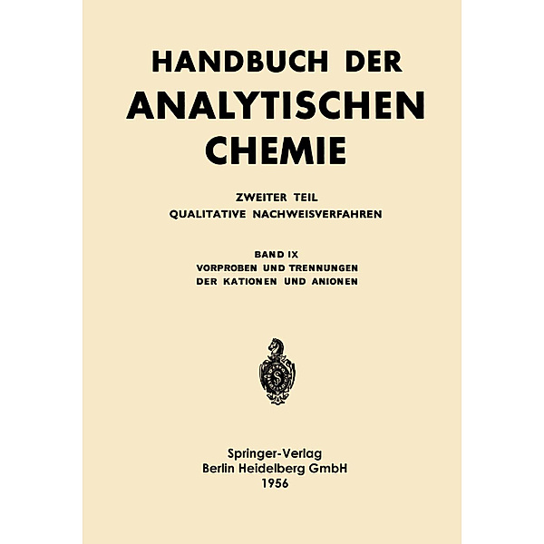 Handbuch der analytischen Chemie   Handbook of Analytical Chemistry / 2 / 9 / Vorproben und Trennungen der Kationen und Anionen