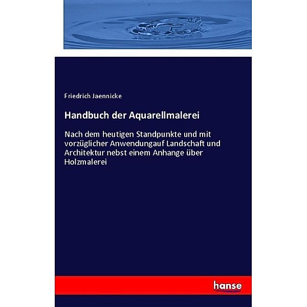 Handbuch der Aquarellmalerei, Friedrich Jaennicke