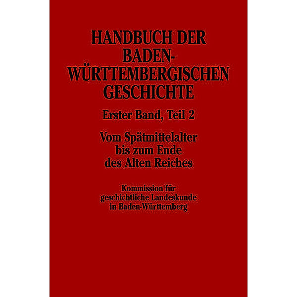 Handbuch der Baden-Württembergischen Geschichte (Handbuch der Baden-Württembergischen Geschichte, Bd. 1.2).Tl.2