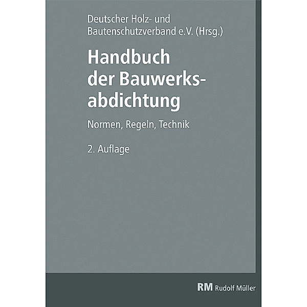 Handbuch der Bauwerksabdichtung, Wilhelm Fix, Rainer Spirgatis, Friedrich Remes