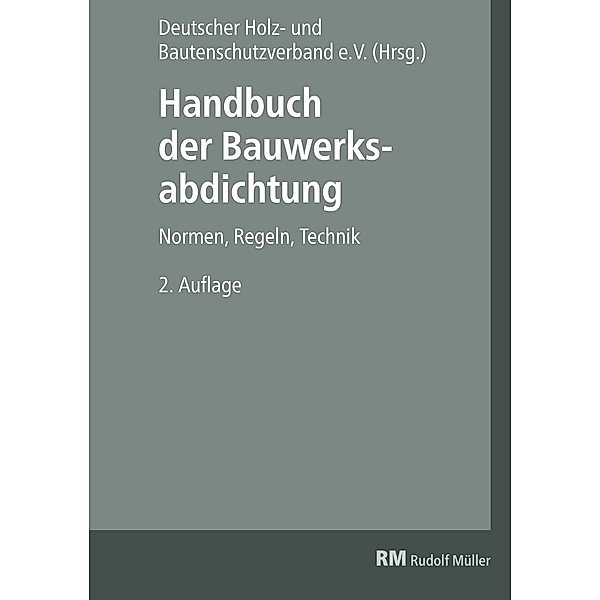 Handbuch der Bauwerksabdichtung - E-Book (PDF), Wilhelm Fix, Friedrich Remes, Rainer Spirgatis