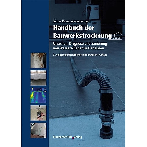 Handbuch der Bauwerkstrocknung., Jürgen Knaut, Alexander Berg