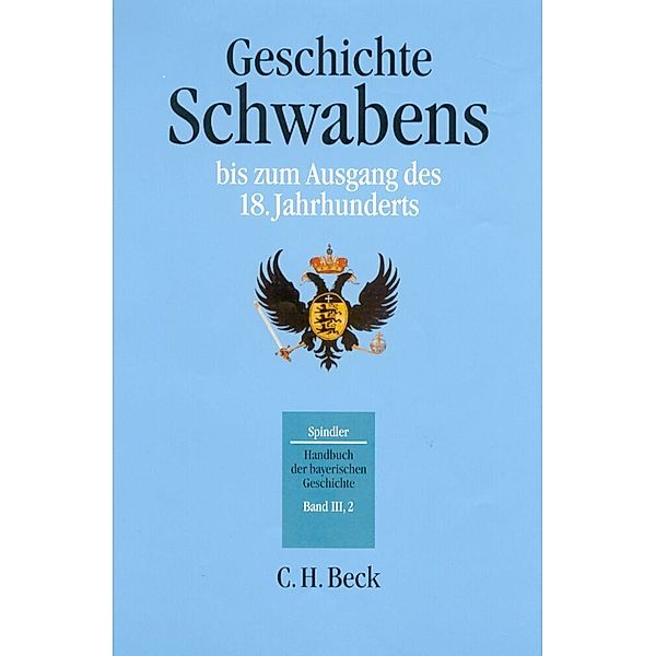 Handbuch der bayerischen Geschichte  Bd. III,2: Geschichte Schwabens bis zum Ausgang des 18. Jahrhunderts