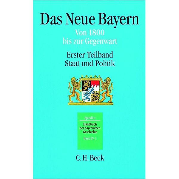 Handbuch der bayerischen Geschichte  Bd. IV,1: Das Neue Bayern.Teilbd.1