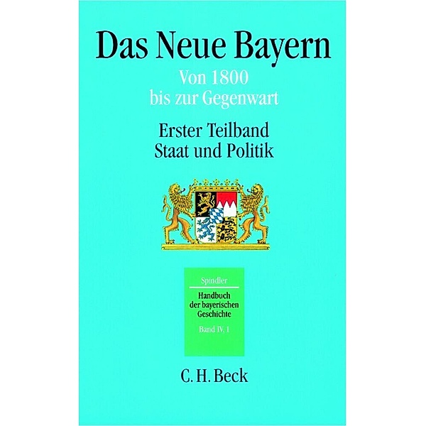Handbuch der bayerischen Geschichte  Bd. IV,1: Das Neue Bayern.Teilbd.1