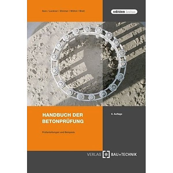 Handbuch der Betonprüfung, Hans W. Iken, Roman R. Lackner, Uwe P. Zimmer, Ulrich Wöhnl