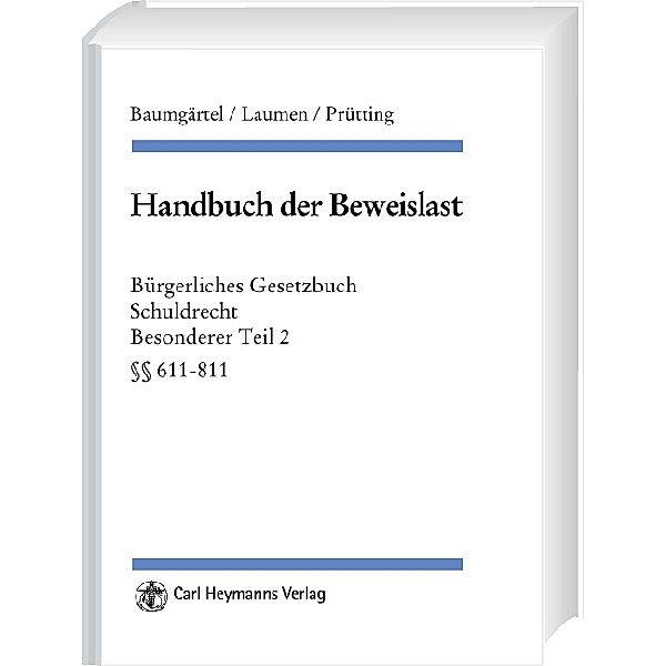 Handbuch der Beweislast: Bürgerliches Gesetzbuch Schuldrecht Besonderer Teil II    611-811, Hans-Willi Laumen, Hanns Prütting