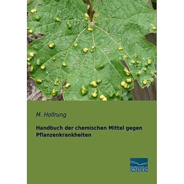 Handbuch der chemischen Mittel gegen Pflanzenkrankheiten, M. Hollrung