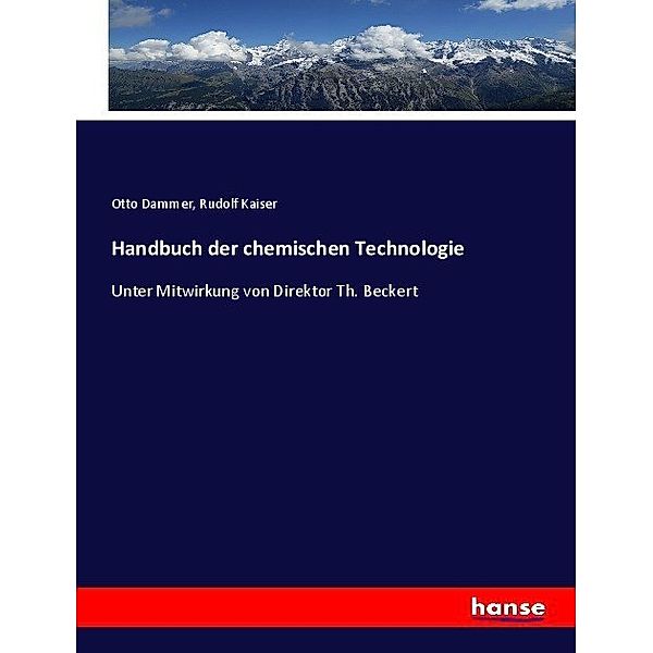 Handbuch der chemischen Technologie, Otto Dammer, Rudolf Kaiser