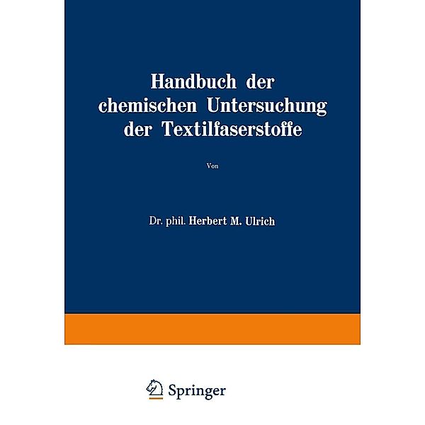 Handbuch der chemischen Untersuchung der Textilfaserstoffe, Herbert M. Ulrich