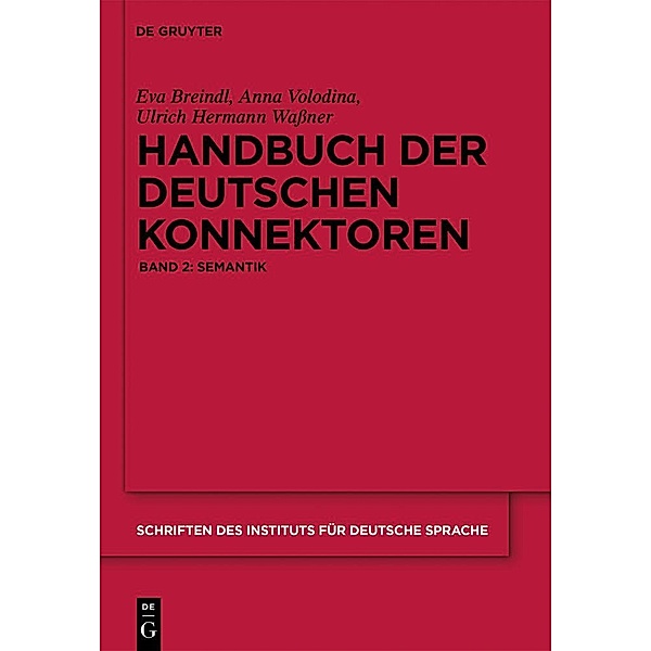 Handbuch der deutschen Konnektoren. Band 2 / Schriften des Instituts für Deutsche Sprache Bd.13, Eva Breindl, Anna Volodina, Ulrich Hermann Waßner