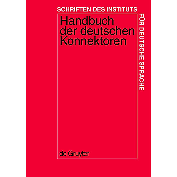 Handbuch der deutschen Konnektoren / Schriften des Instituts für Deutsche Sprache Bd.9, Renate Pasch, Ursula Brauße, Eva Breindl, Ulrich Hermann Waßner