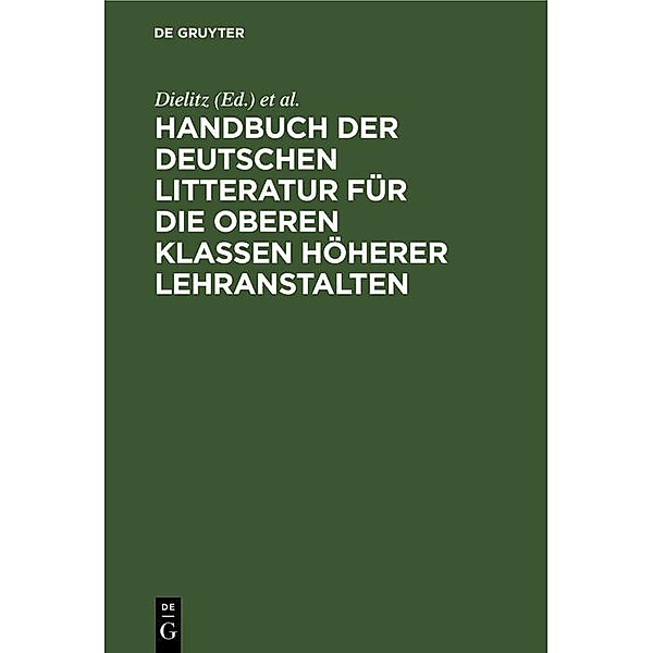 Handbuch der deutschen Litteratur für die oberen Klassen höherer Lehranstalten