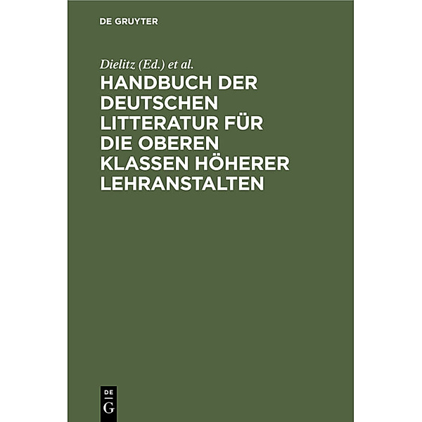Handbuch der deutschen Litteratur für die oberen Klassen höherer Lehranstalten