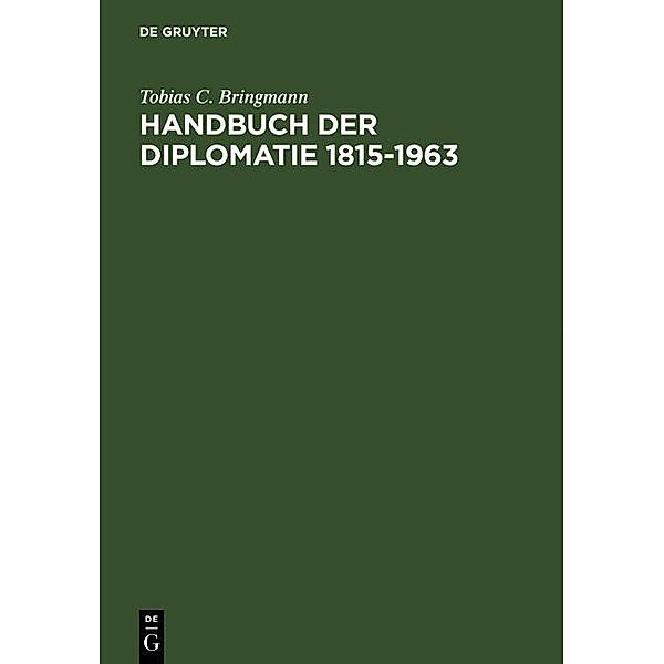 Handbuch der Diplomatie 1815-1963, Tobias C. Bringmann