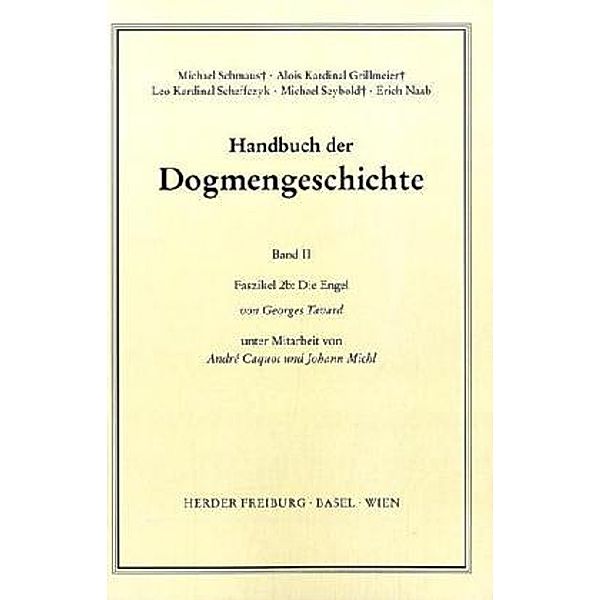 Handbuch der Dogmengeschichte / FASC 2b / Handbuch der Dogmengeschichte / Bd II: Der trinitarische Gott - Die Schöpfung - Die Sünde / Die Engel.Faszikel.2b, George Tavard