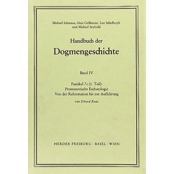 Handbuch der Dogmengeschichte / IV/7c(1) / Protestantische Eschatologie.Faszikel.7c1, Erhard Kunz
