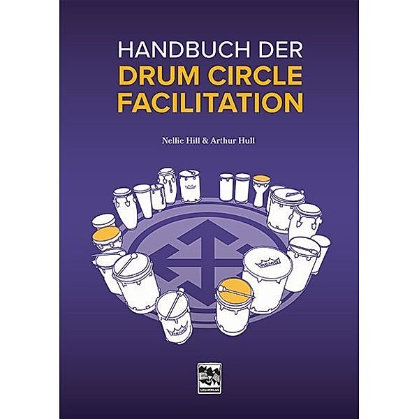 Handbuch der Drum Circle Facilitation, Nellie Hill, Arthur Hull