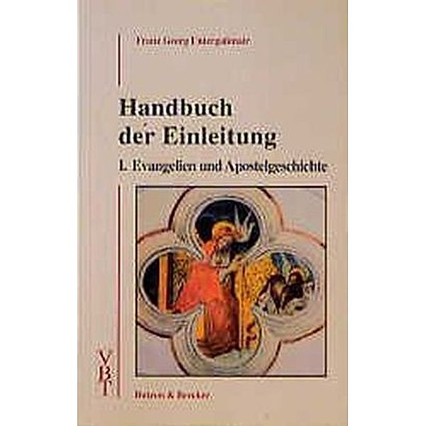 Handbuch der Einleitung: Bd.1 Evangelien und Apostelgeschichte, Franz Georg Untergaßmair